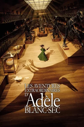 Adele'nin Olağanüstü Maceraları - Les Aventures extraordinaires d'Adèle Blanc-Sec