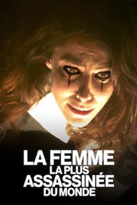 Dünyanın En Çok Öldürülen Kadını - La Femme la plus assassinée du monde