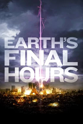 Dünyanın Son Günleri - Earth's Final Hours