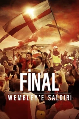 Final: Wembley'e Saldırı - The Final: Attack on Wembley