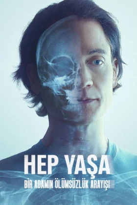 Hep Yaşa: Bir Adamın Ölümsüzlük Arayışı - Don't Die: The Man Who Wants to Live Forever