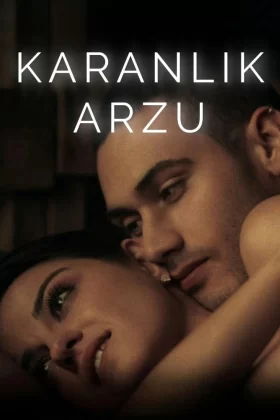 Karanlık Arzu - Dark Desire