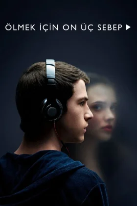 Ölmek İçin On Üç Sebep - 13 Reasons Why